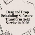 Best Field Management Software Tackon FSM Drag and drop scheduling software: Transform Field Service in 2026 | Tackon FSM